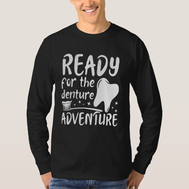 Denture adventure dentist dental assistant lab tec T-Shirt (Front)