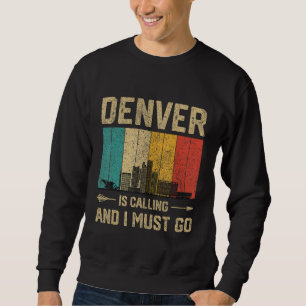 Denver Is Calling And I Must Go Vintage USA City Sweatshirt