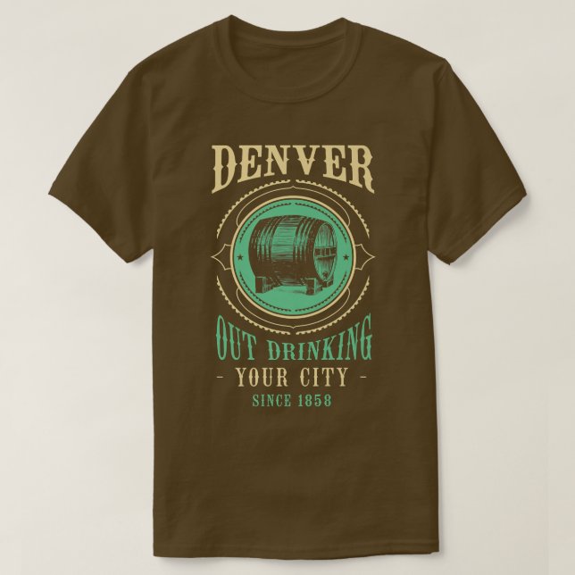 Denver Outdrinking Since 1858 Colorado Craft Beer  T-Shirt (Design Front)