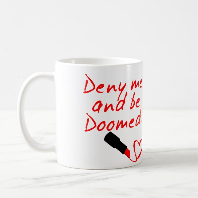 DENY ME AND BE DOOMED, RED LIPSTICK WRITING COFFEE MUG (Left)
