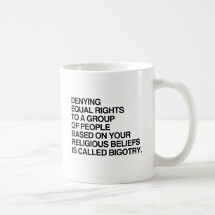 DENYING EQUAL RIGHTS BASED ON YOUR RELIGIOUS BELIE COFFEE MUG