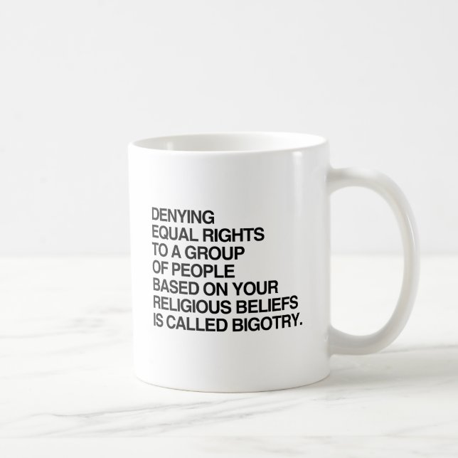 DENYING EQUAL RIGHTS BASED ON YOUR RELIGIOUS BELIE COFFEE MUG (Right)