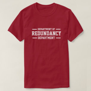 Department of Redundancy Department T-Shirt