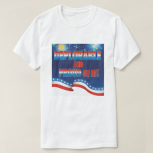 Deplorable and proud of it! T-Shirt