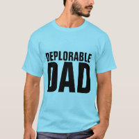 DEPLORABLE DAD, CONSERVATIVE T-Shirts