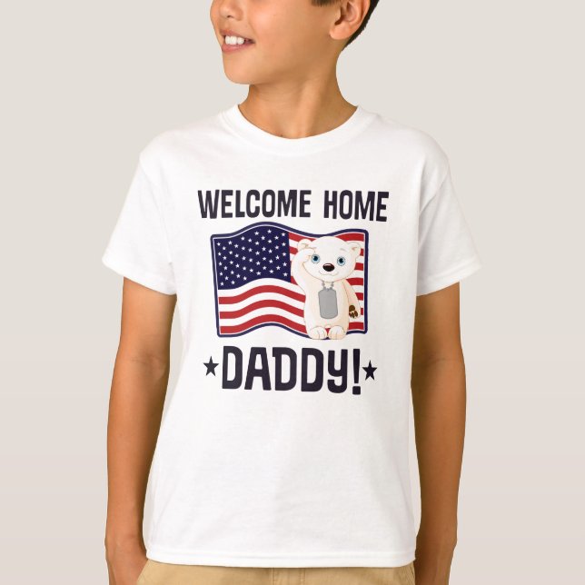 Deployed Military Dad Welcome Home Daddy T-Shirt (Front)