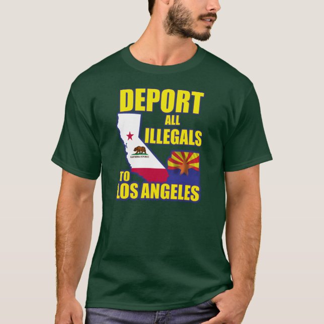 Deport all Illegals to Los Angeles T-Shirt (Front)
