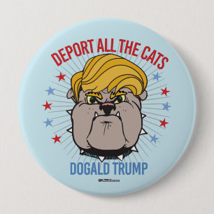 Deport all the Cats - Dogald Trump for Pawsident 10 Cm Round Badge