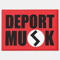 Deport Elon Musk Refridgerator  Magnet