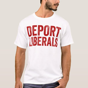 Deport Liberals Anti Liberal Conservative Deport T-Shirt