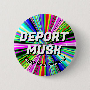 DEPORT MUSK right back to Mars! 6 Cm Round Badge