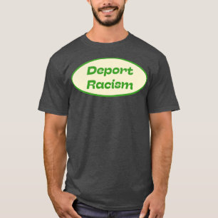 Deport Racism T-Shirt