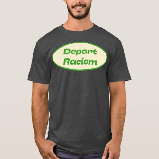 Deport Racism T-Shirt