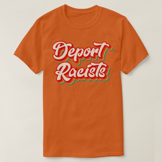 Deport Racists T-Shirt (Design Front)