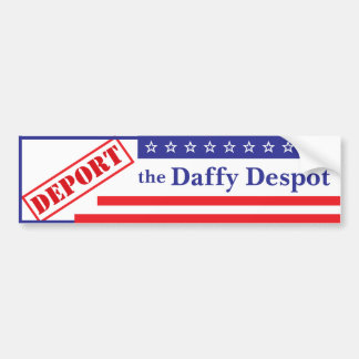 Deport the Daffy Despot Bumper Sticker