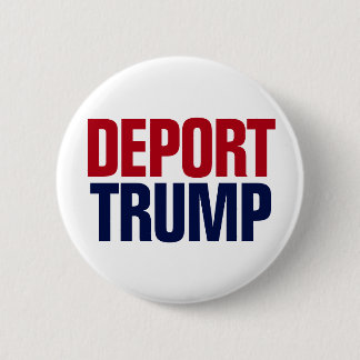 Deport Trump - Anti President Trump 6 Cm Round Badge