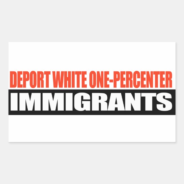 Deport White One-Percenter Immigrants -.png Rectangular Sticker (Front)