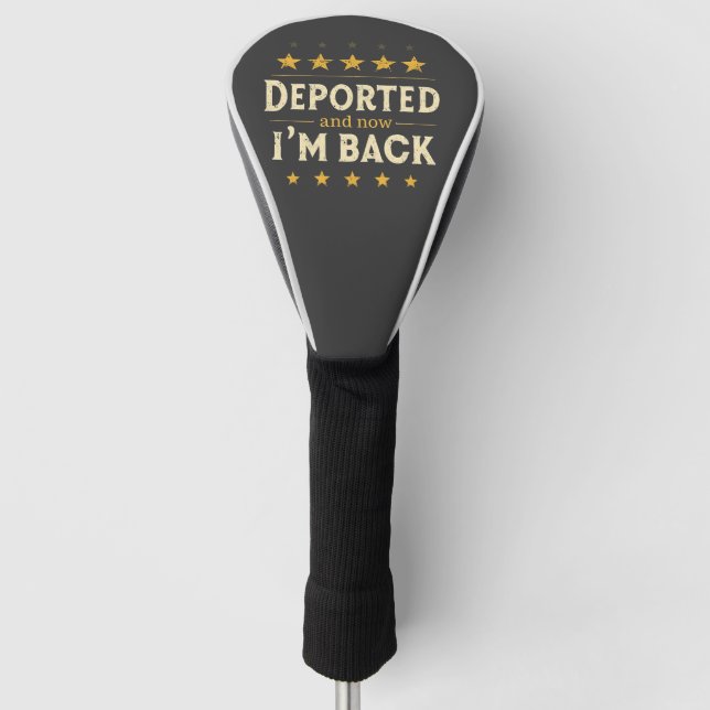 Deported and Now I'm Back Immigration Mexican Golf Head Cover (Front)