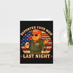 Deported your mum last night daddy trump Deported Card