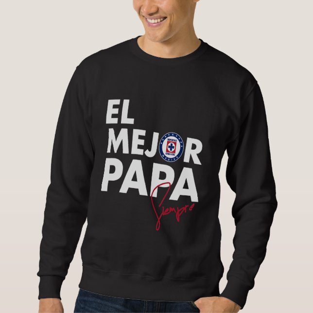 Deportivo Cruz Azul  El Mejor Papa Sweatshirt (Front)
