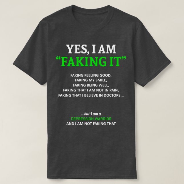 Depression Awareness I Am Faking It In This Family T-Shirt (Design Front)