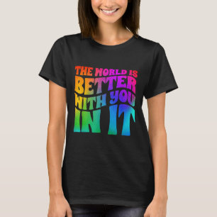 Depression World Is Better With You Mental Health T-Shirt