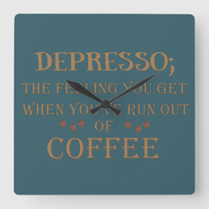 Depresso funny coffee drinker quotes square wall clock