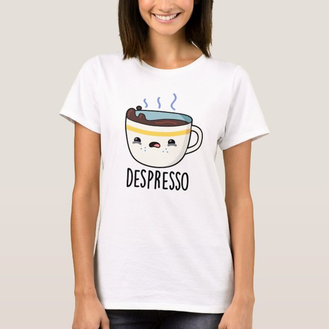 Depresso Funny Sad Espresso Coffee Pun  T-Shirt (Front)