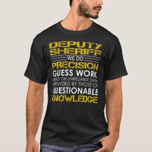 Deputy Sheriff Precision Work T-Shirt