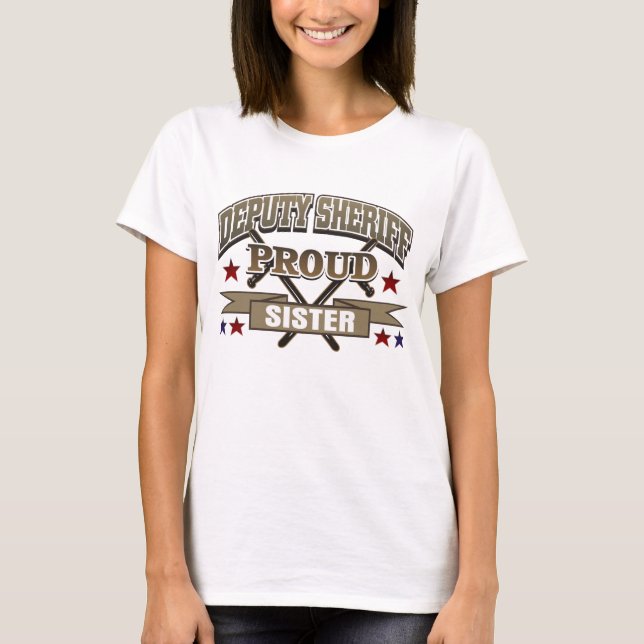 Deputy Sheriff Proud Sister T-Shirt (Front)