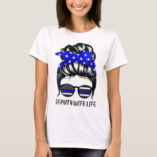 Deputy Wife Life Messy Bun Hair Funny Deputy Wife T-Shirt