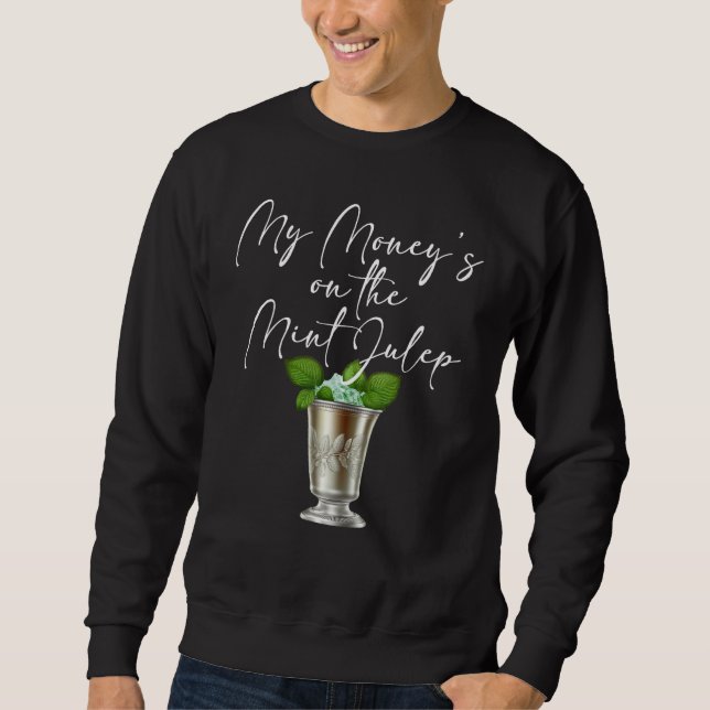 Derby Day and mint juleps Kentucky horse racing Sweatshirt (Front)