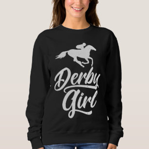 Derby Day, Derby Girl, Kentucky horse racing, wome Sweatshirt