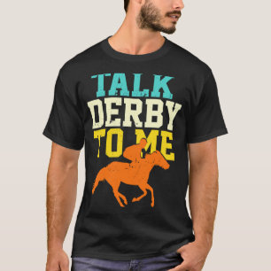 Derby Day Talk Derby To Me Retro Horse Racing T-Shirt