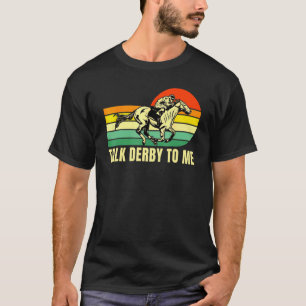 Derby Horse Racing Retro Kentucky Talk To Me 1 T-Shirt