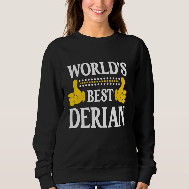 Derian Personal Name Funny First Name World's Best Sweatshirt (Front)