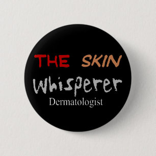 Dermatologist Gifts The Skin Whisperer 6 Cm Round Badge