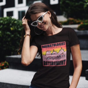 Dermatologist Ready For Retirement T-Shirt