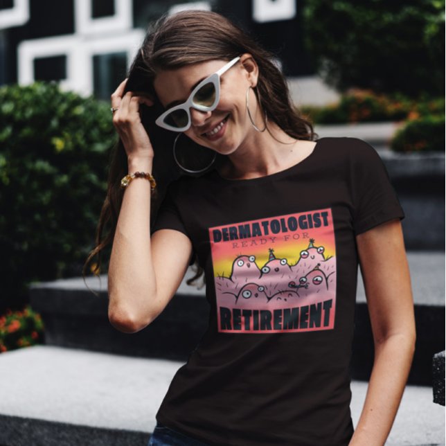 Dermatologist Ready For Retirement T-Shirt (Creator Uploaded)
