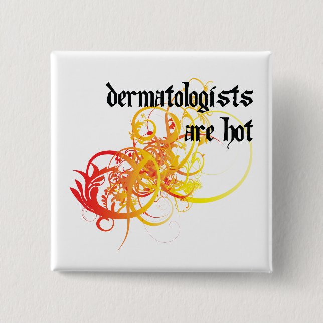 Dermatologists Are Hot 15 Cm Square Badge (Front)