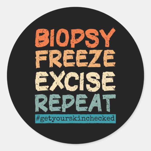 Dermatology Nurse Biopsy Freeze Excise Repeat  Classic Round Sticker (Front)