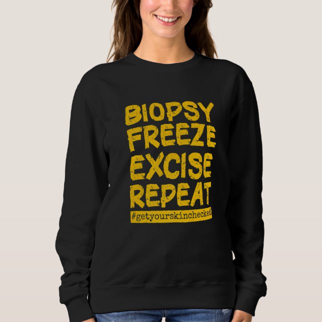 Dermatology Nurse Biopsy Freeze Excise Repeat Sweatshirt (Front)