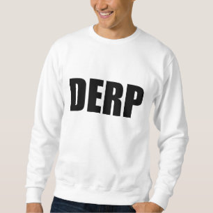 DERP SWEATSHIRT
