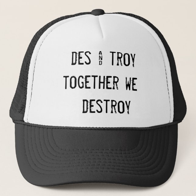 des & troy   together we     destroy trucker hat (Front)