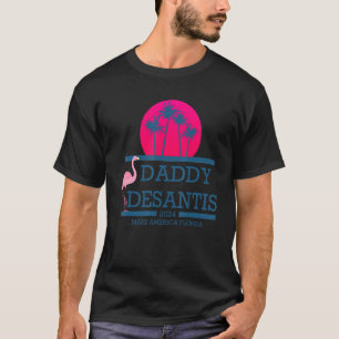 Desantis 2024 Make America Florida Daddy Desantis  T-Shirt
