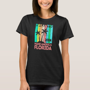 Desantis 2024 Make America Florida Palm Trees Elec T-Shirt