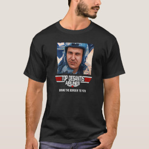 Desantis Airline Bringing the Border to You Martha T-Shirt