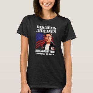 Desantis Airline Bringing the Border to You Martha T-Shirt