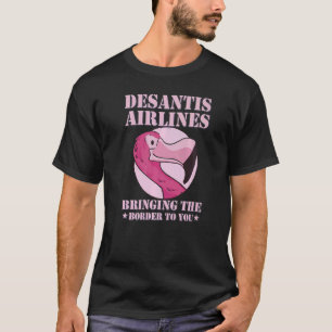 Desantis Airline Bringing the Border to You Martha T-Shirt