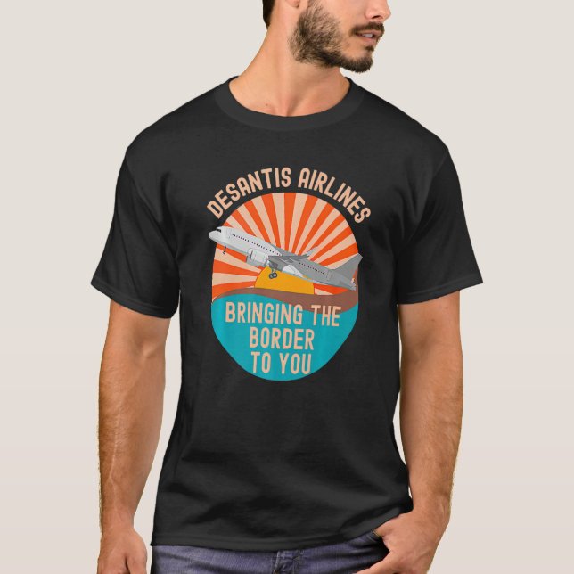Desantis Airlines Bringing The Border to You Funny T-Shirt (Front)